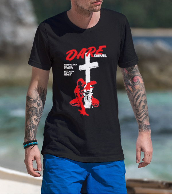 Dare Devil Help Clean Up The Streets Not Add To The Trash Cross T-Shirt