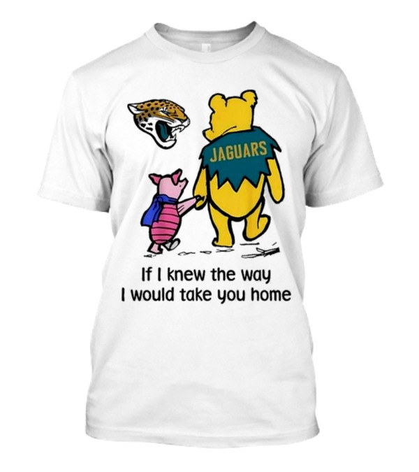 Jacksonville Jaguars Winnie The Pooh Jaguars If I Knew The Way I Would Take You Home T-Shirt