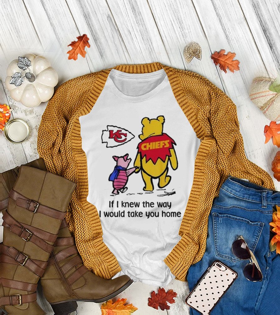Kansas City Chiefs Winnie The Pooh If I Knew The Way I Would Take You Home Chiefs KC T-Shirt