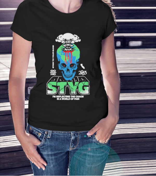 Stick To Your Guns STYG Skull Explode I'm Reflecting The Chaos In A World Of Pain OC HC 203 T-Shirt