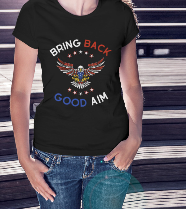 Bring Back Good Aim Eagle With Stars T-Shirt