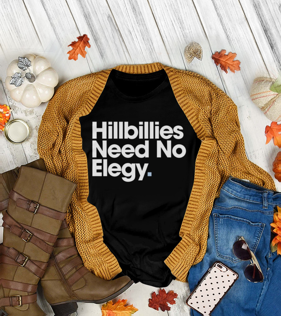 Hillbillies Need No Elegy T-Shirt
