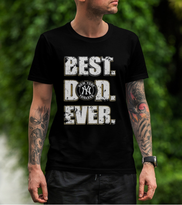 Best Dad Ever New York Yankees MLB Family T-Shirt