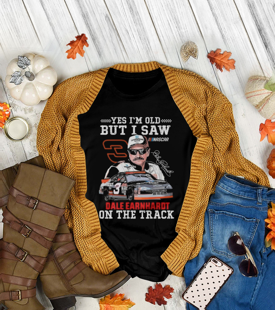 Yes I'm Old But I Saw Dale Earnhardt NASCAR Number 3 Goodwrench Service Monte Carlo On The Track T-Shirt