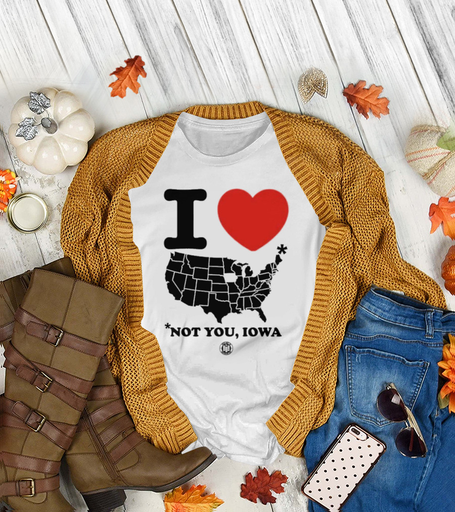 I Love America Heart Map Not You Iowa T-Shirt
