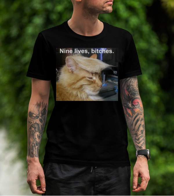 Nine Lives Bitches Funny Cat Meme T-Shirt