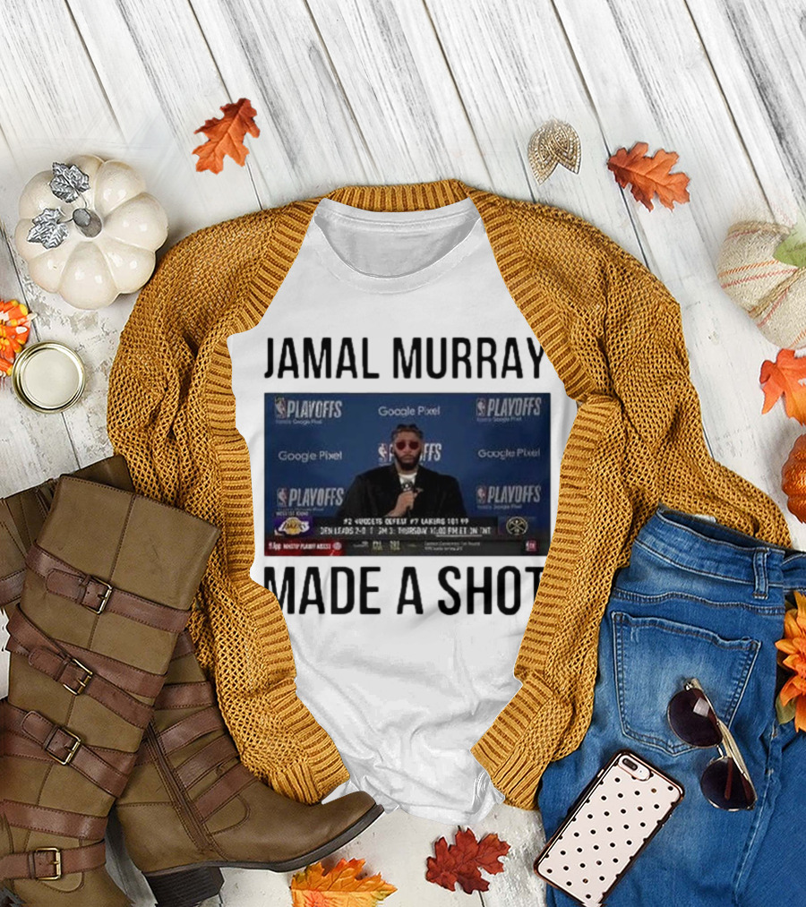 Jamal Murray Made A Shot Playoffs Nuggets Lakers T-Shirt