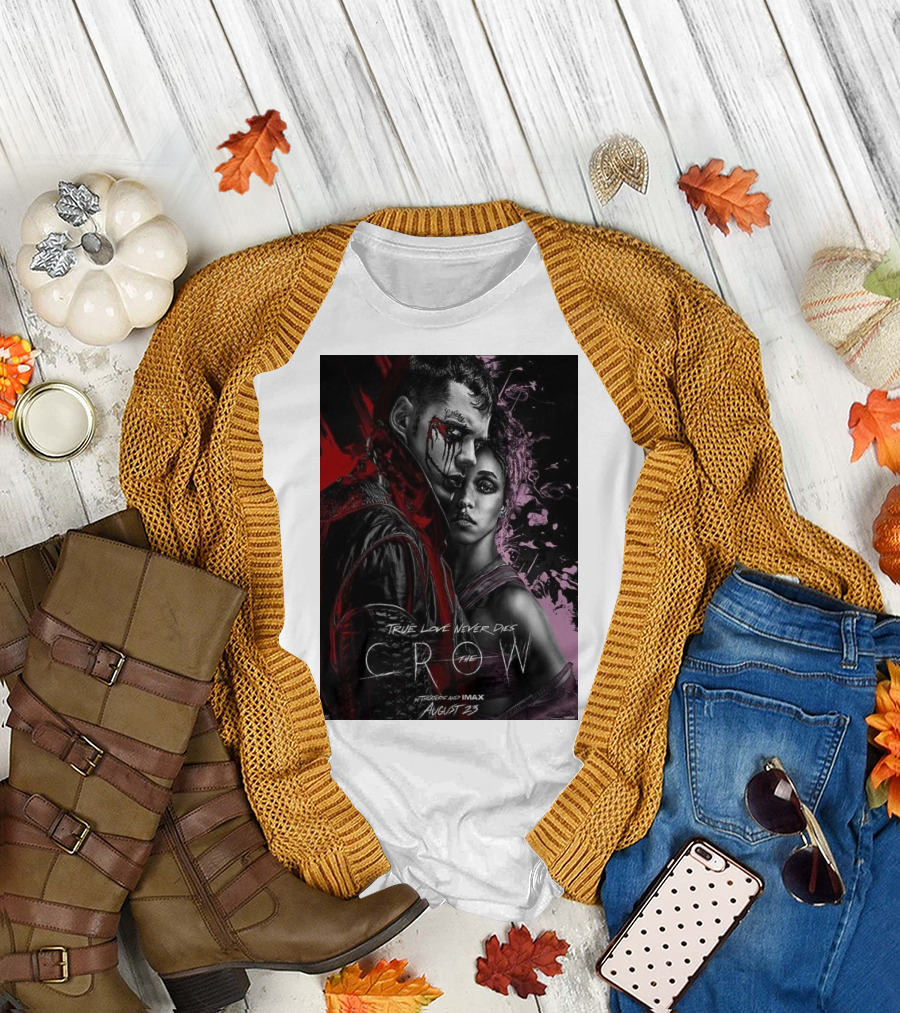 True Love Never Dies The Crow Starring Bill Skarsgard In Theaters And IMAX August 23 T-Shirt