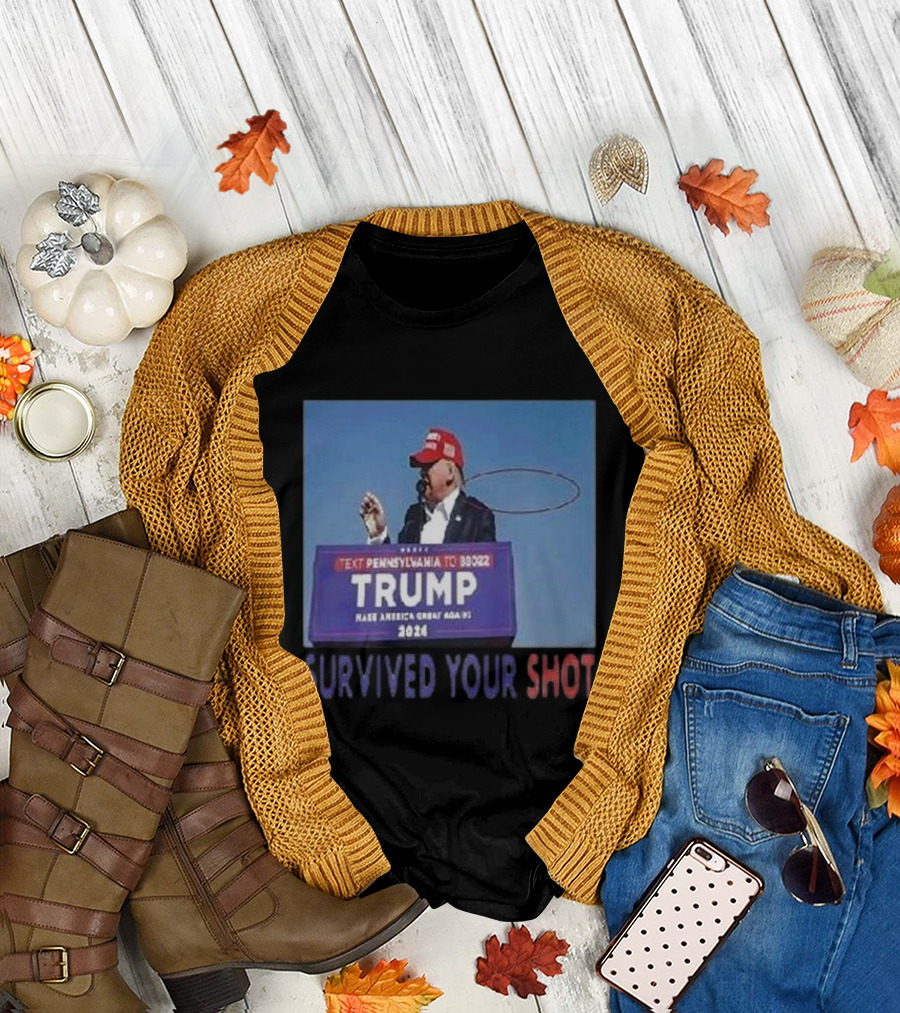 Trump Survived Your Shot 2024 Make America Great Again Text Pennsylvania to 88022 T-Shirt