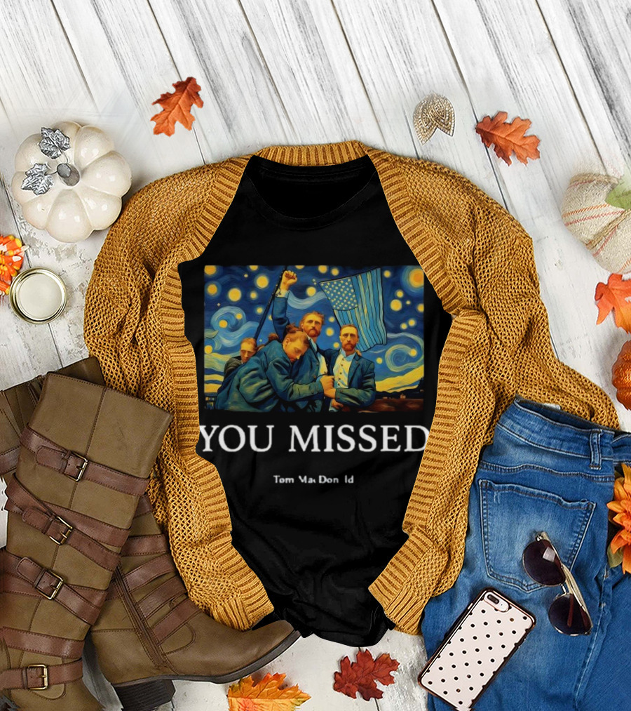 You Missed Tom Macdonald Van Gogh Trump Flag T-Shirt