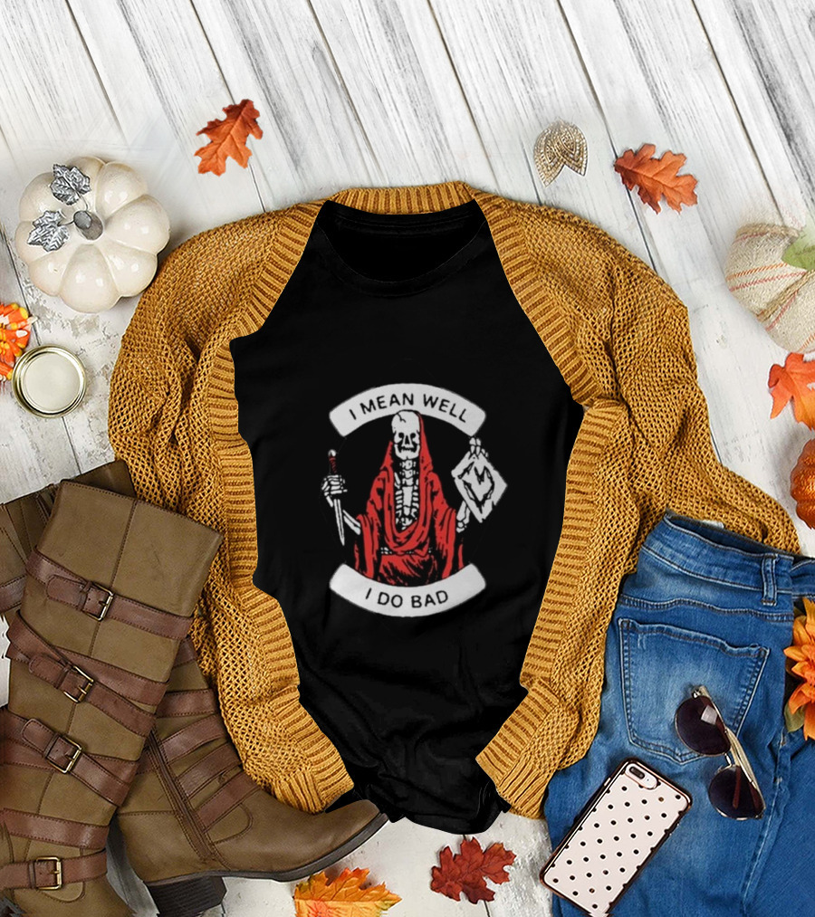 I Mean Well I Do Bad Skeleton in Red Cloak Holding Document and Staff T-Shirt