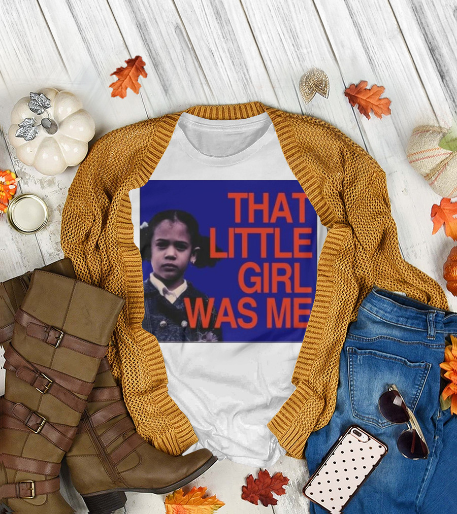 Kamala Harris That Little Girl Was Me Image Text T-Shirt