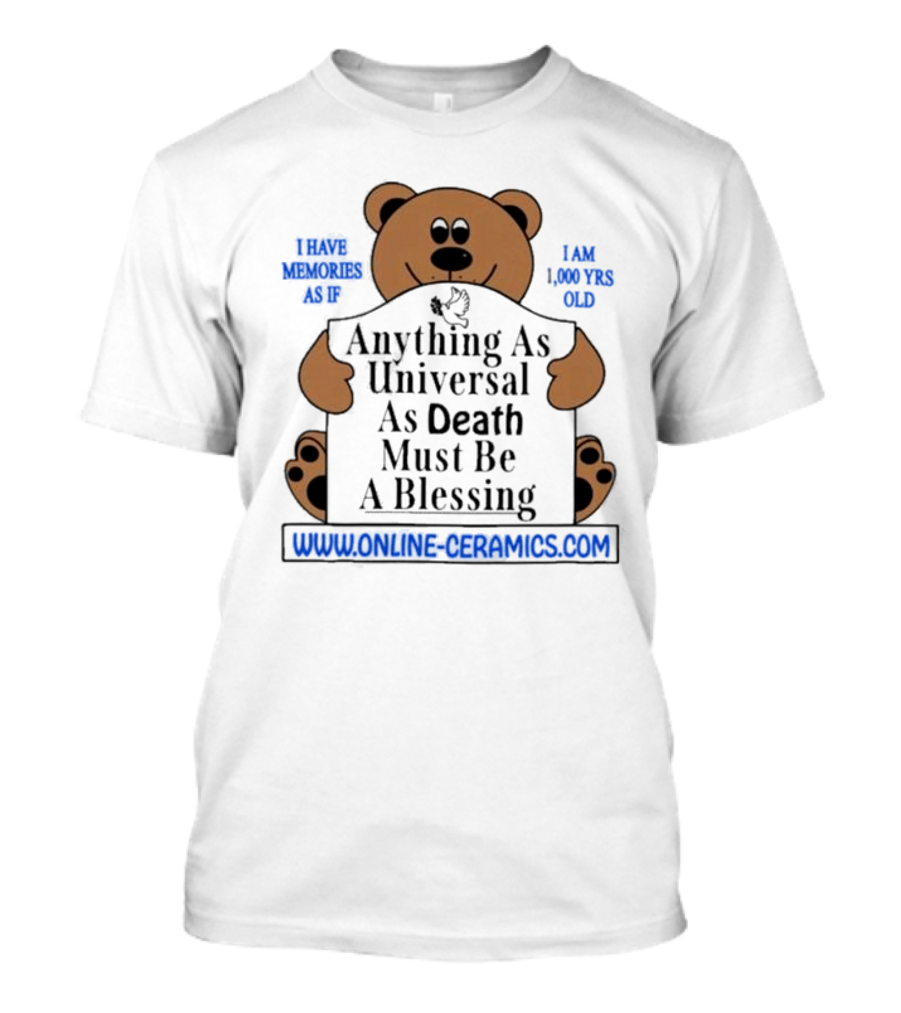 Anything As Universal As Death Must Be A Blessing Online Ceramics Bear T-Shirt