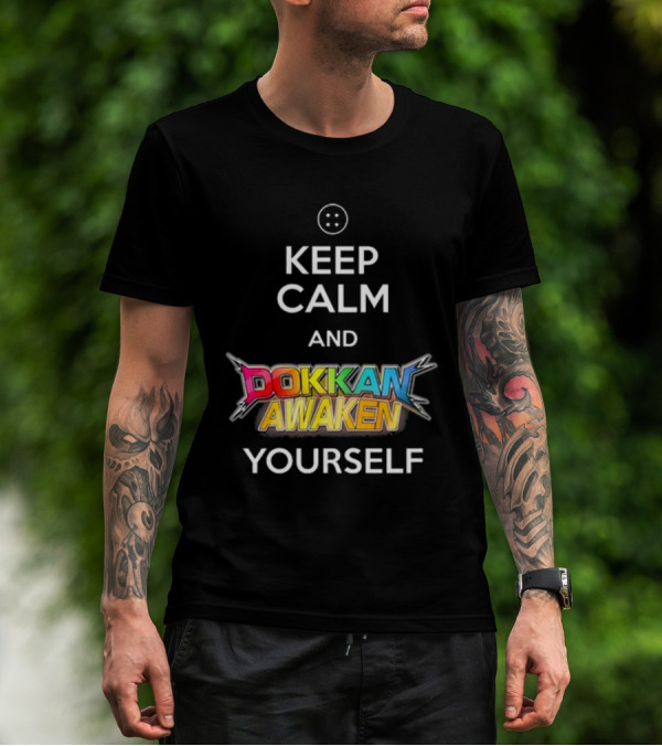 Keep Calm And Dokkan Awaken Yourself Dragon Ball Z Mobile Game Reference T-Shirt