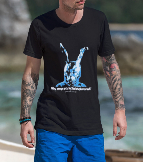 Why Are You Wearing That Stupid Man Suit Donnie Darko Evil Bunny Movie Promo Delta T-Shirt