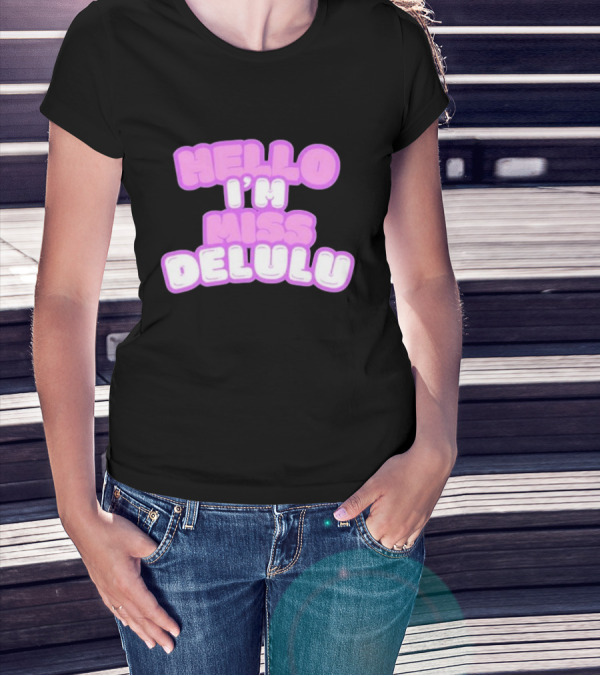 Hello I’m Miss Delulu T-Shirt