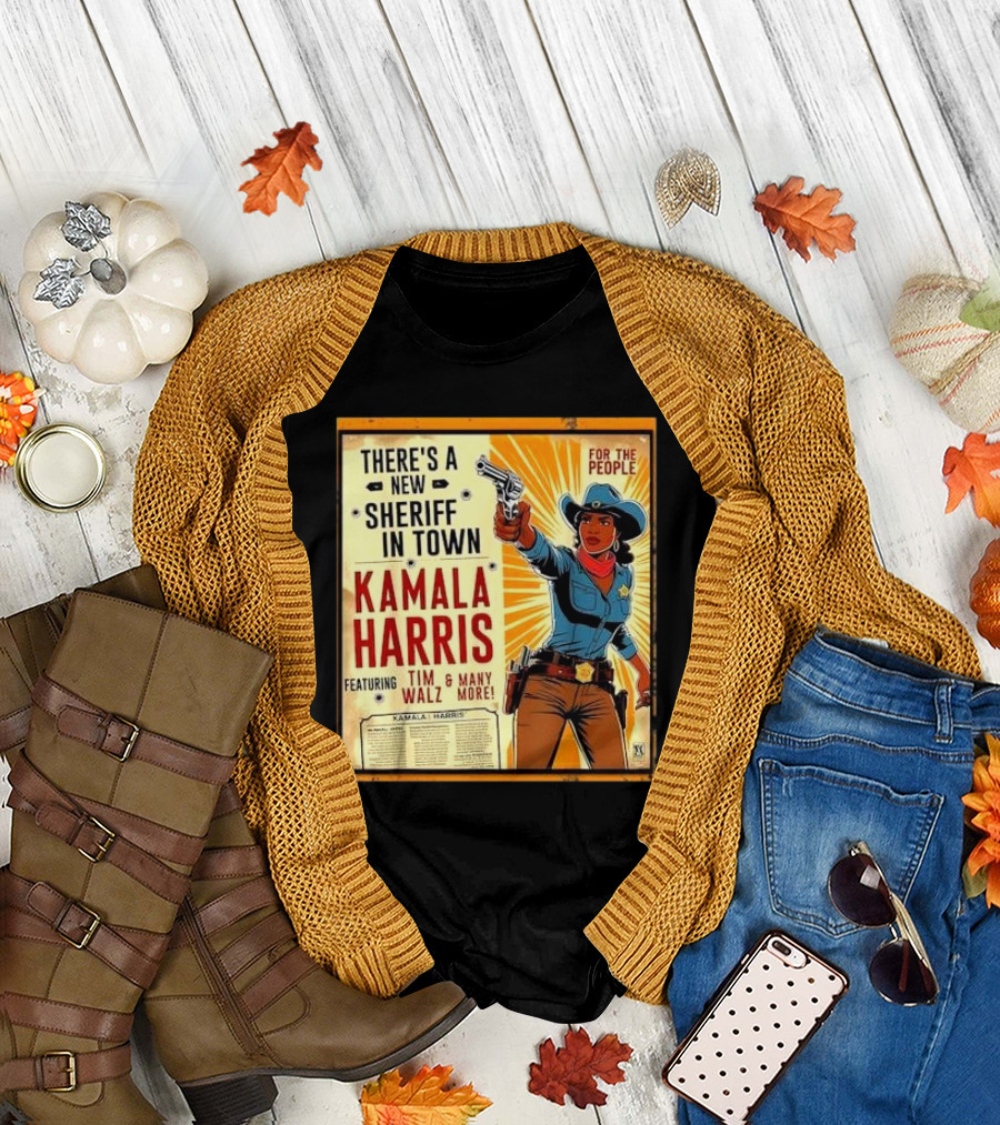 THERE'S A NEW SHERIFF IN TOWN KAMALA HARRIS FEATURING TIM WALZ and MANY MORE FOR THE PEOPLE T-Shirt