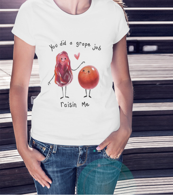 You Did A Grape Job Raisin Me Heart Cute Cartoon Grapes T-Shirt
