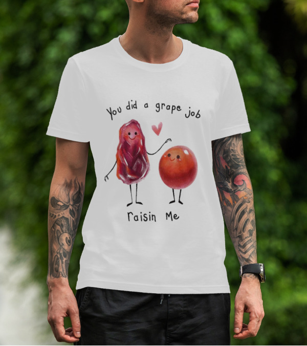 You Did A Grape Job Raisin Me Heart Cute Cartoon Grapes T-Shirt
