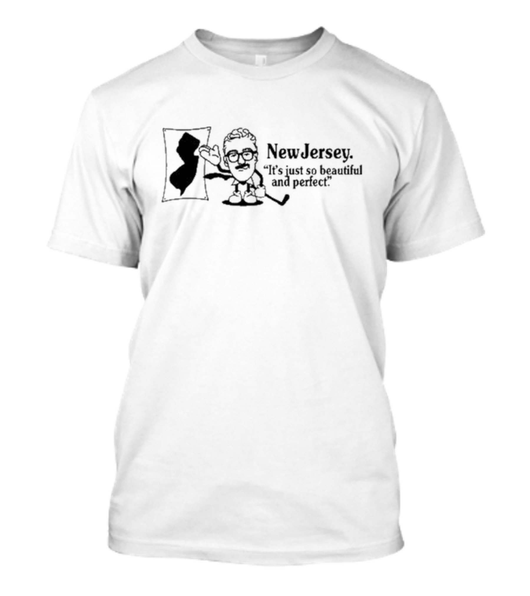 Douglas D. Admin New Jersey It’s Just So Beautiful And Perfect Map T-Shirt