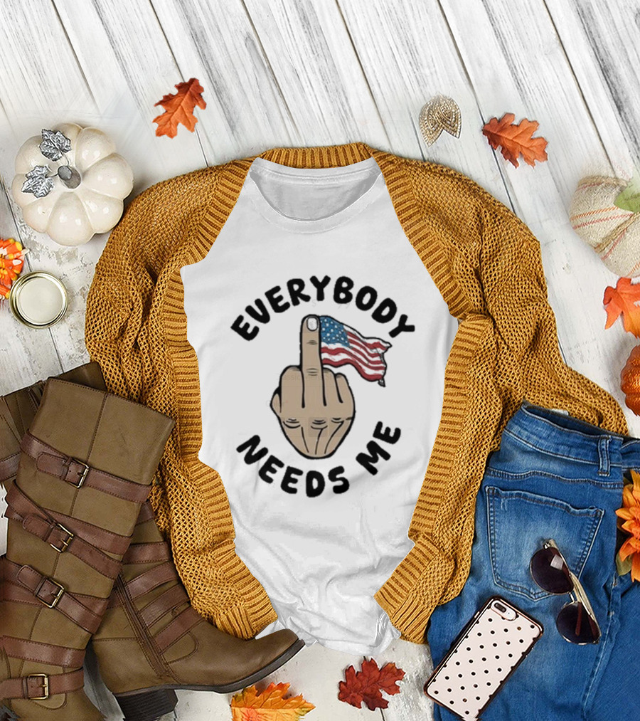 Everybody Needs Me Middle Finger American Flag Gesture T-Shirt