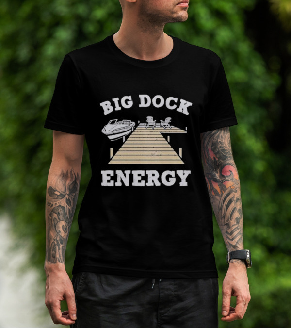 Big Dock Energy Boat And Lake Chair Dock Scene T-Shirt