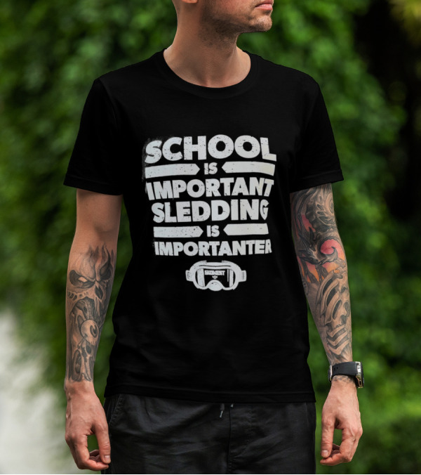 School Is Important Sledding Is Importanter Funny Winter Sports Goggles T-Shirt