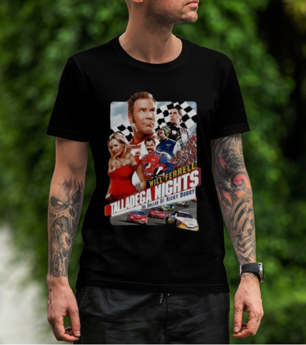 Will Ferrell Talladega Nights The Ballad Of Ricky Bobby Racing Comedy T-Shirt