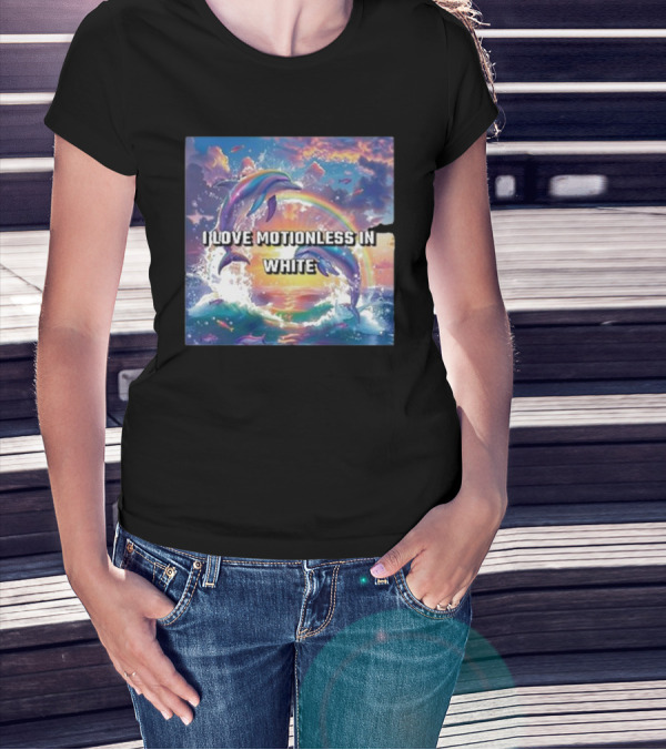 I Love Motionless In White Dolphins And Rainbow Ocean Sunset T-Shirt