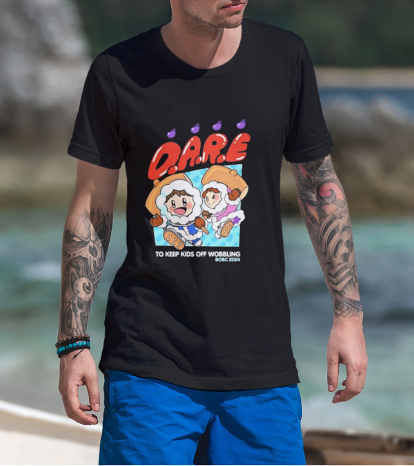 D.A.R.E. To Keep Kids Off Wobbling BOBC T-Shirt