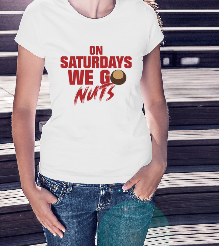 On Saturdays We Go Nuts Football Fan Humor T-Shirt