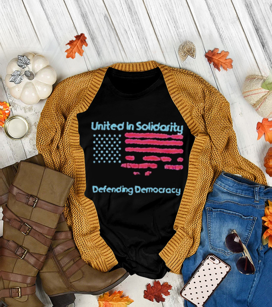 United In Solidarity Defending Democracy American Flag T-Shirt
