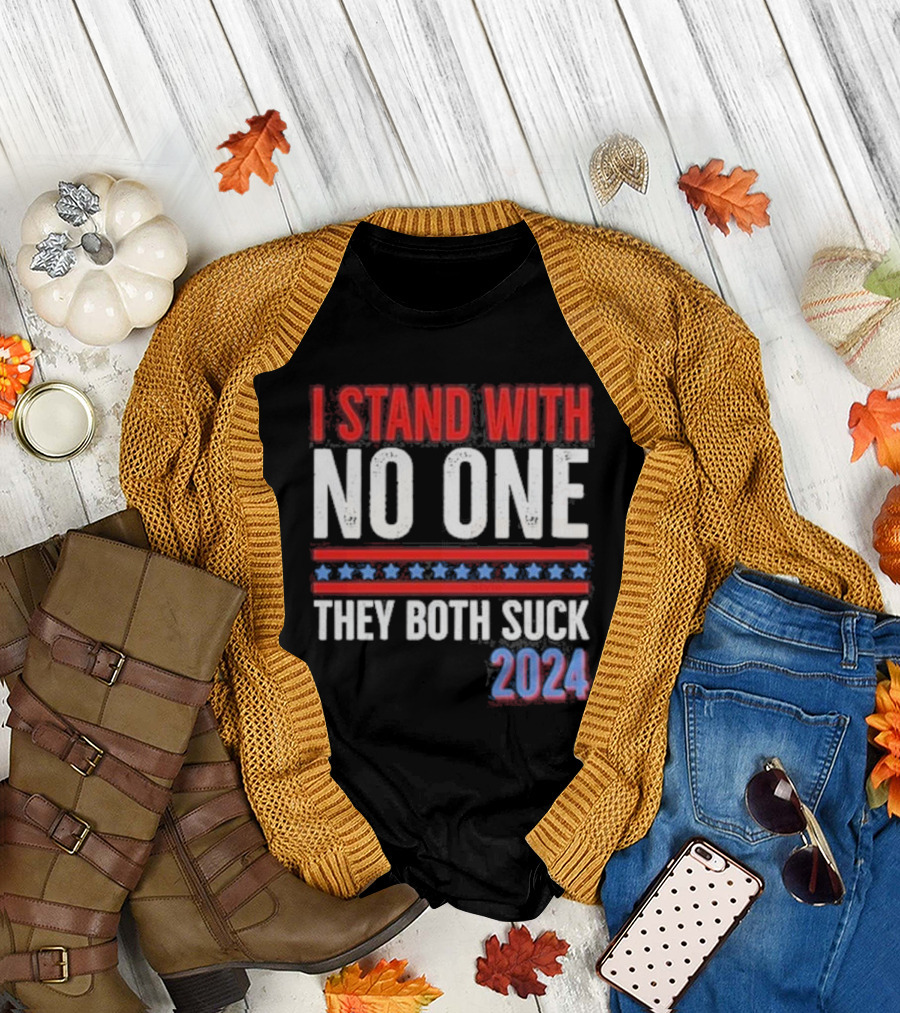 I Stand With No One They Both Suck 2024 T-Shirt