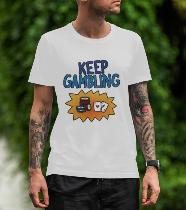 Keep Gambling Chip Card And Dice T-Shirt