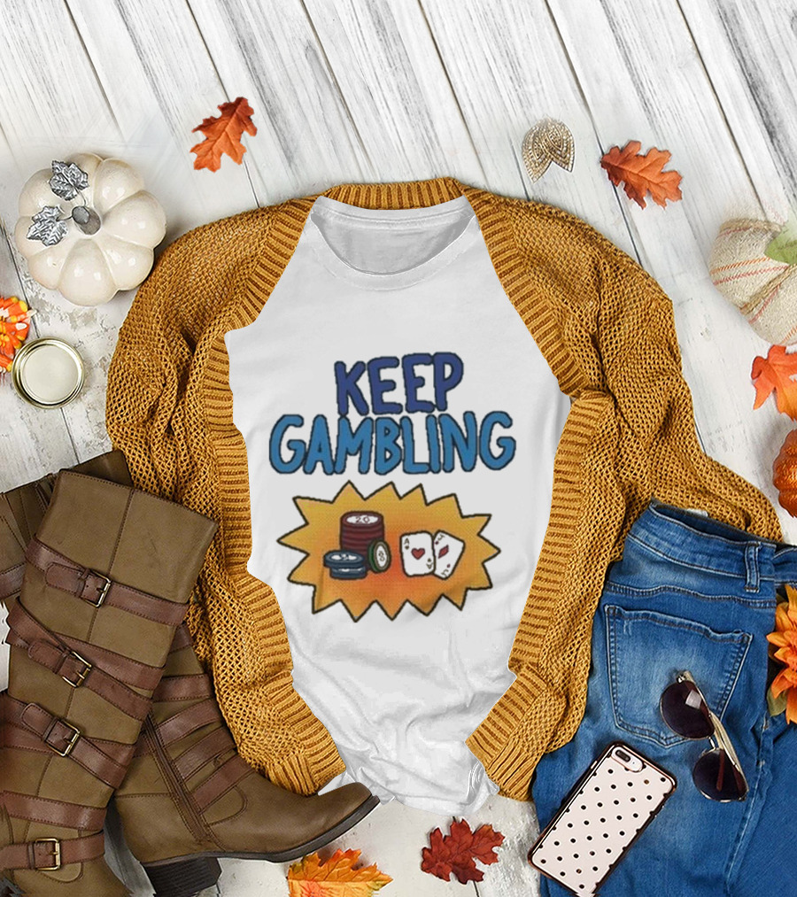 Keep Gambling Chip Card and Dice T-Shirt