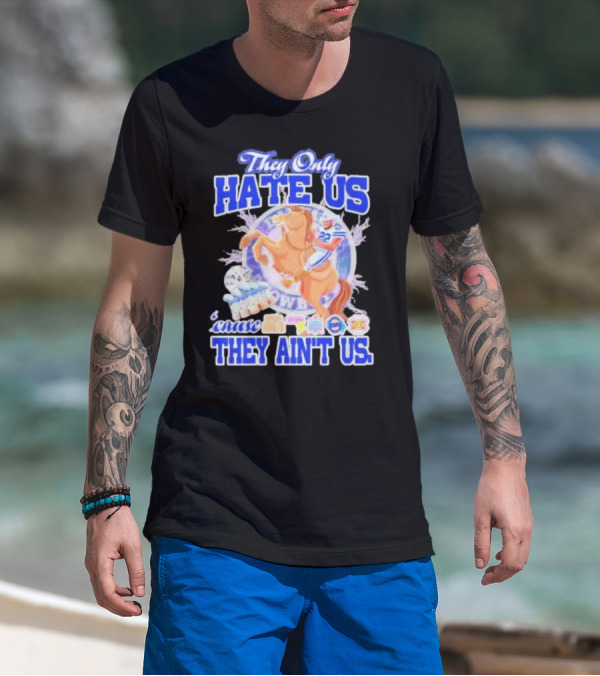 They Only Hate Us 'Cause They Ain't Us Dallas Cowboys Player Riding Horse T-Shirt