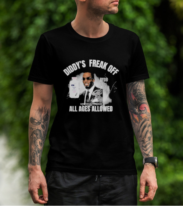 Diddy's Freak Off BYOB Unethical Threads All Ages Allowed T-Shirt