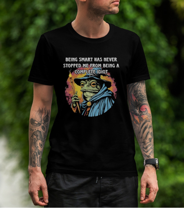 Being Smart Has Never Stopped Me From Being A Complete Idiot Wizard Frog T-Shirt
