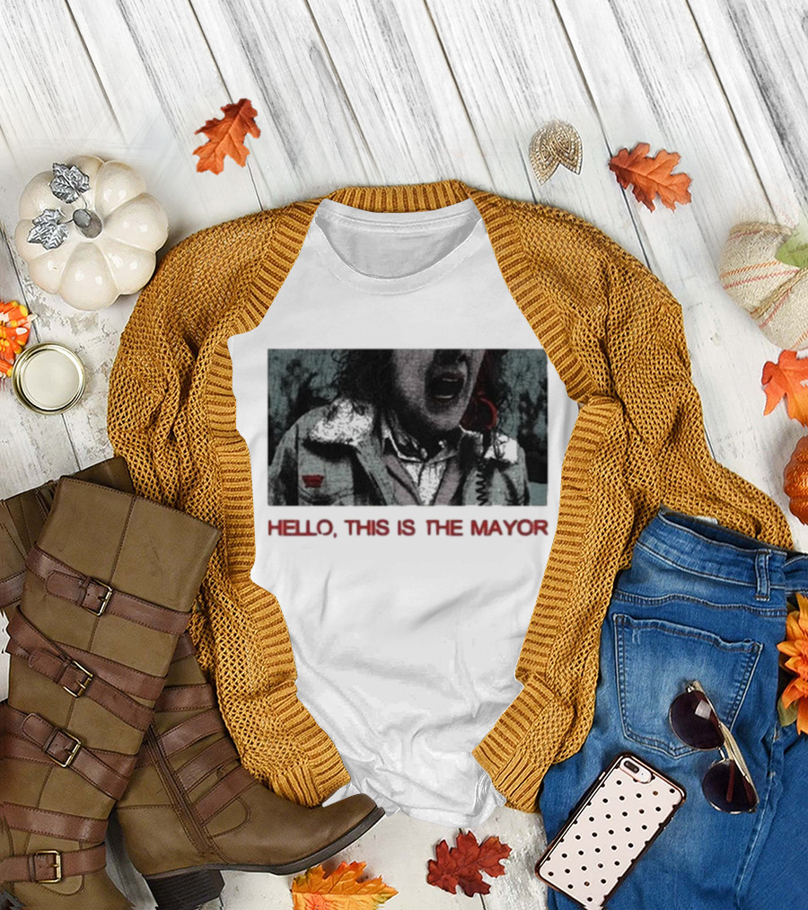 Hello This Is the Mayor Dynamic Banter Give Me One Second T-Shirt