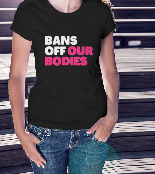Alysha Clark Bans Off Our Bodies Bold Empowerment T-Shirt