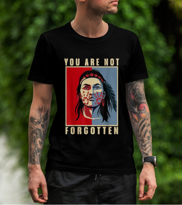 You Are Not Forgotten MMIW Awareness Native American Indian Recognition T-Shirt