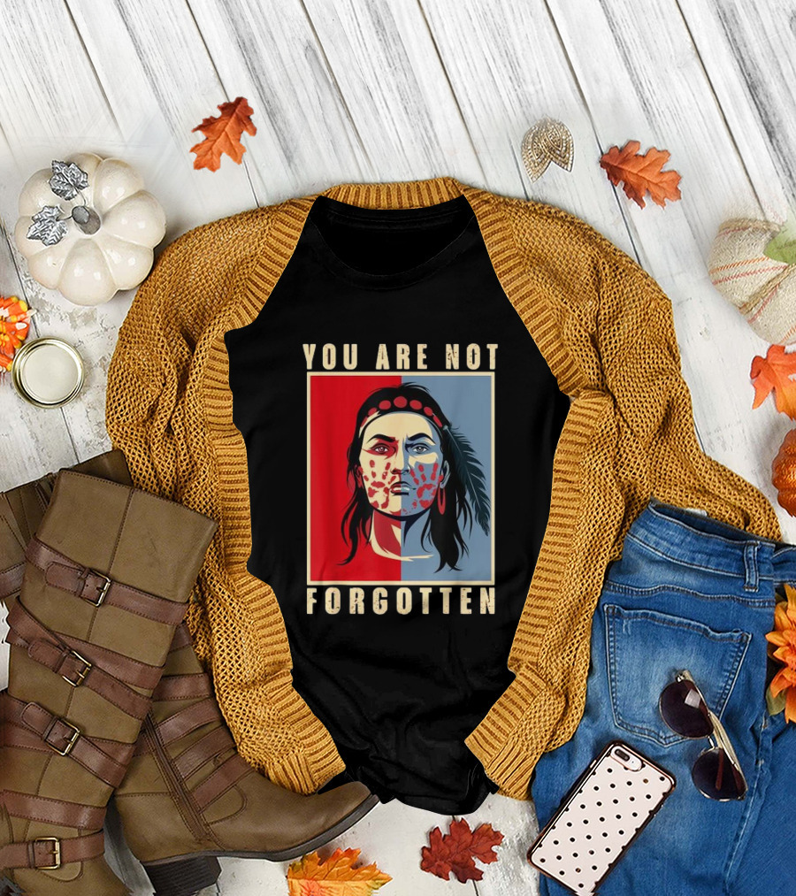 You Are Not Forgotten MMIW Awareness Native American Indian Recognition T-Shirt