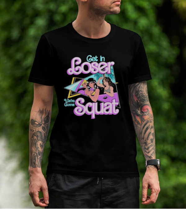 Get In Loser We’re Gonna Squat Retro Car Workout T-Shirt