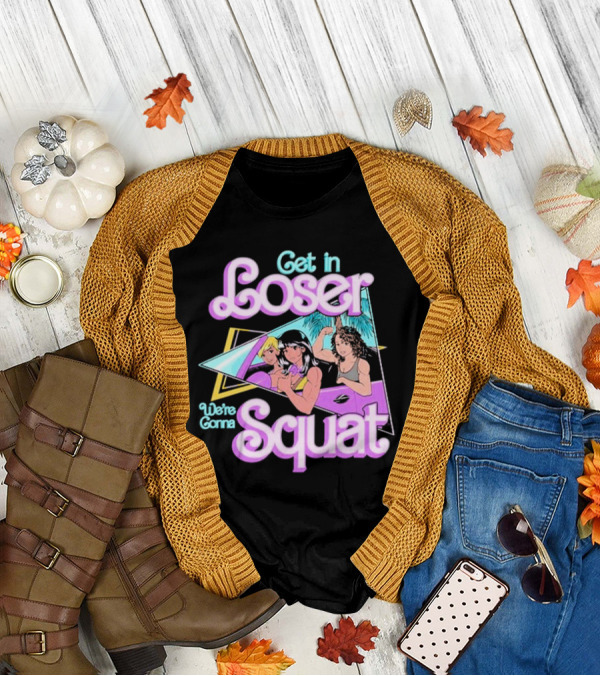 Get In Loser We’re Gonna Squat Retro Car Workout T-Shirt