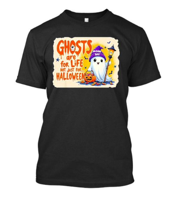 Ghosts Are For Life Not Just For Halloween Moon Boo Lantern Pumpkin T-Shirt