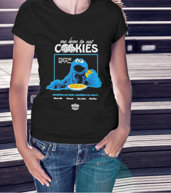 Me Love To Eat Cookies Sometimes Eat Whole Sometimes Me Chew It T-Shirt