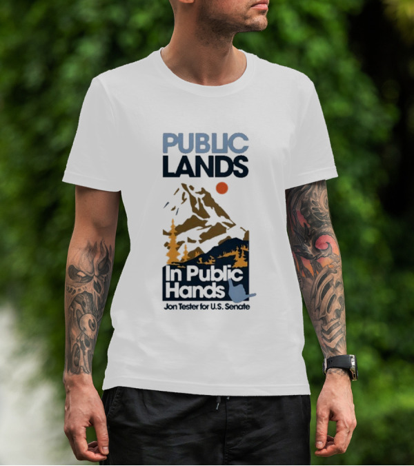 PUBLIC LANDS In Public Hands Jon Tester For U.S. Senate T-Shirt