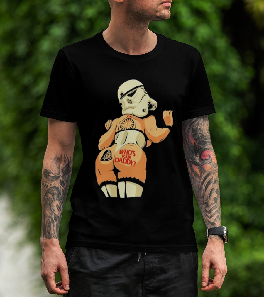 Girl A Stormtrooper Who's Your Daddy T-Shirt