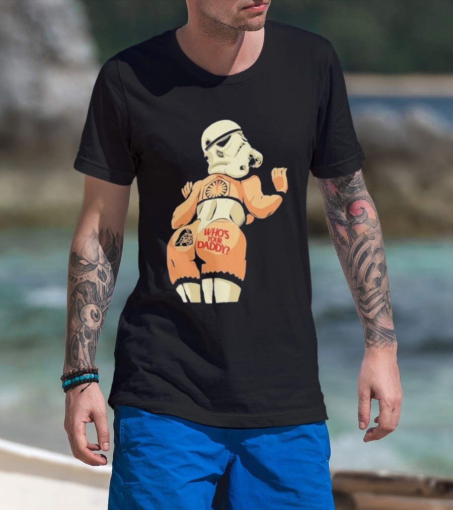 Girl A Stormtrooper Who's Your Daddy T-Shirt