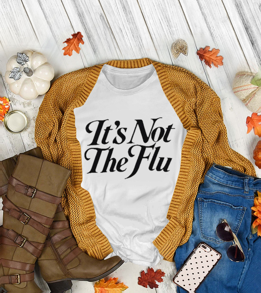 Adams It's Not The Flu T-Shirt
